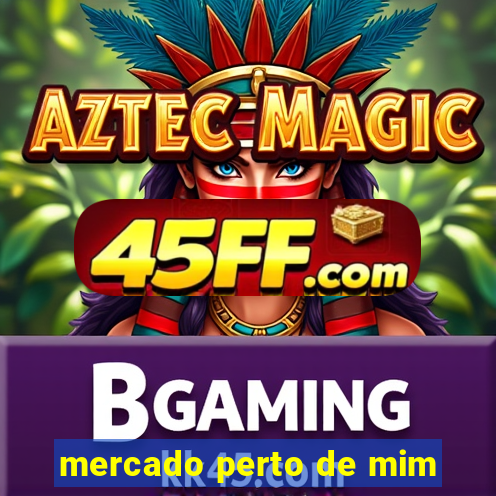 mercado perto de mim